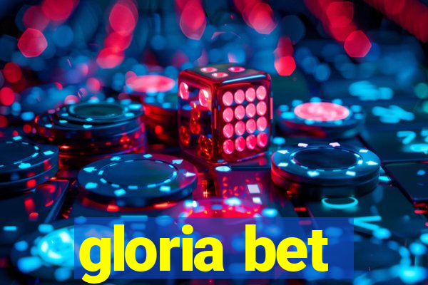 gloria bet
